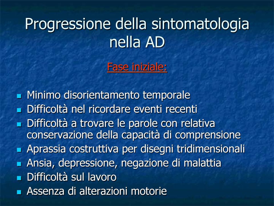 conservazione della capacità di comprensione Aprassia costruttiva per disegni