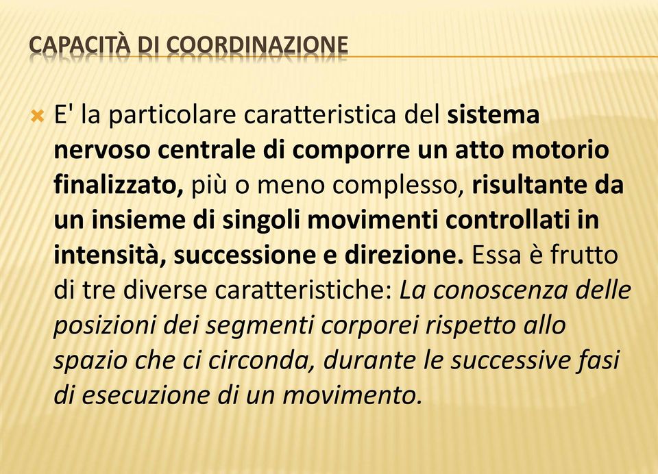 intensità, successione e direzione.