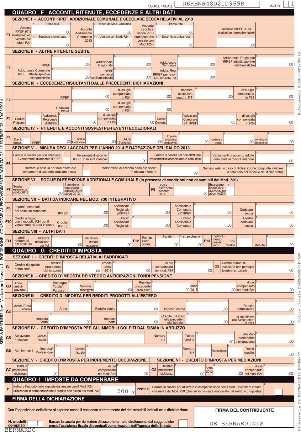 0/0 Prima rata Acconto Acconto Acconto cedolare 0 secca 0 F (trattenuto e/o Seconda o unica rata Comunale Versato con Mod. F (trattenuto e/o Seconda o unica rata versato con 0 versato con Mod. F) Mod.