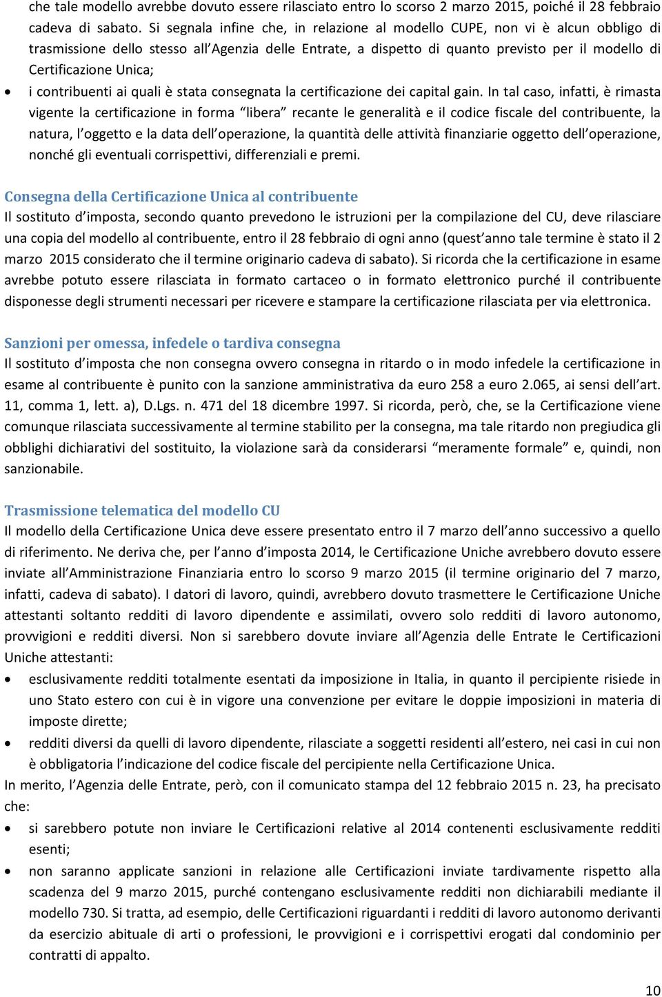 Unica; i contribuenti ai quali è stata consegnata la certificazione dei capital gain.