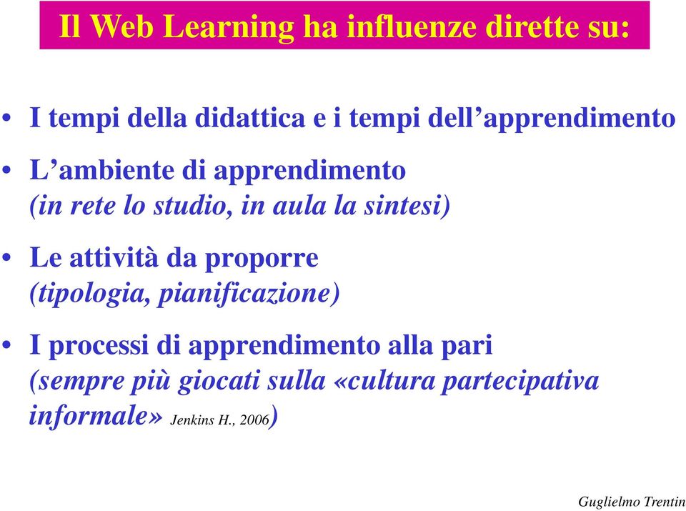 Le attività da proporre (tipologia, pianificazione) I processi di apprendimento