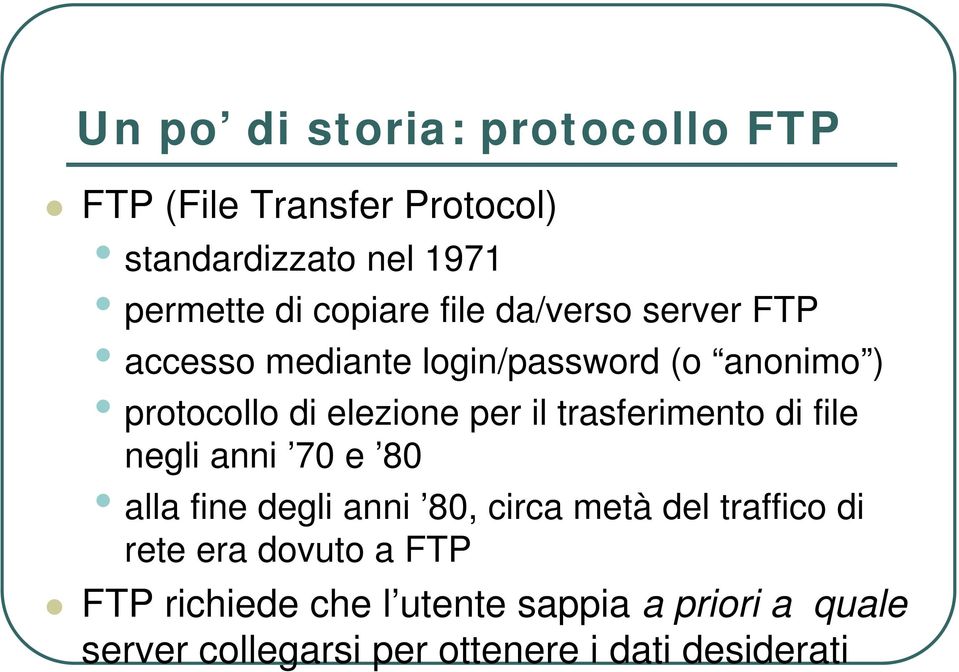 trasferimento di file negli anni 70 e 80 alla fine degli anni 80, circa metà del traffico di rete era