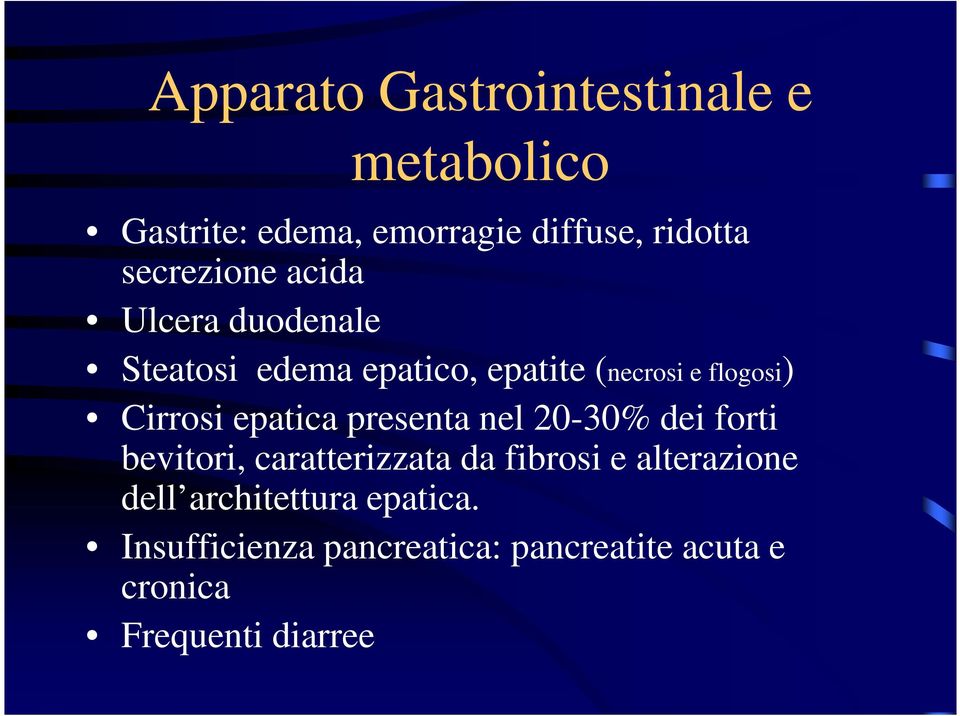 Cirrosi epatica presenta nel 20-30% dei forti bevitori, caratterizzata da fibrosi e