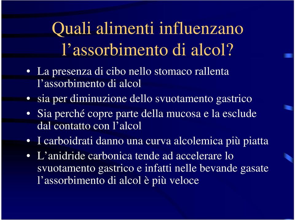 gastrico Sia perché copre parte della mucosa e la esclude dal contatto con l alcol I carboidrati danno