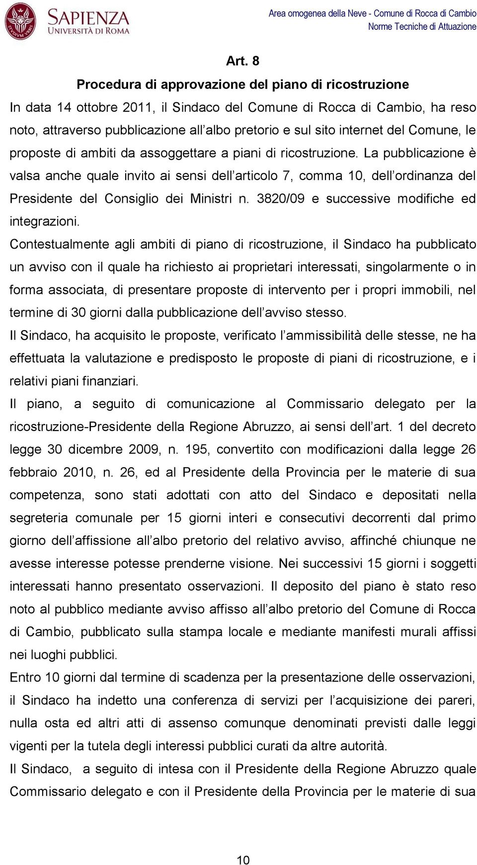 del Comune, le proposte di ambiti da assoggettare a piani di ricostruzione.