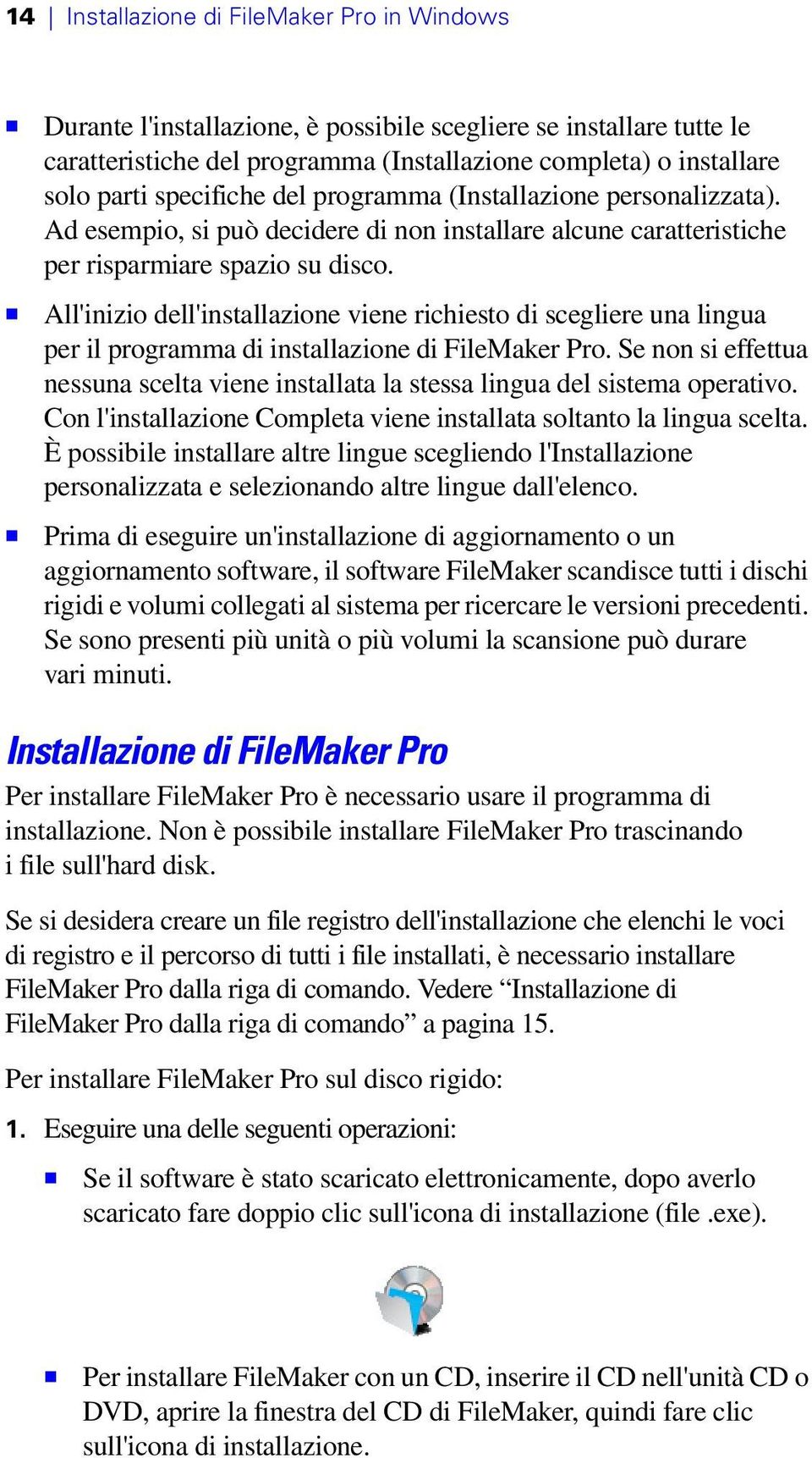 1 All'inizio dell'installazione viene richiesto di scegliere una lingua per il programma di installazione di FileMaker Pro.