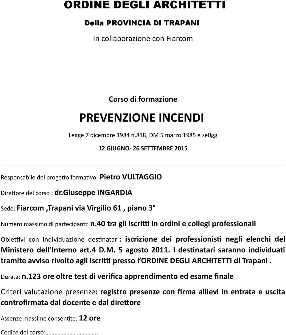 giuseppe INGARDIA Sede: Fiarcom,Trapani via Virgilio 61, piano 3 Numero massimo di partecipanti: n.