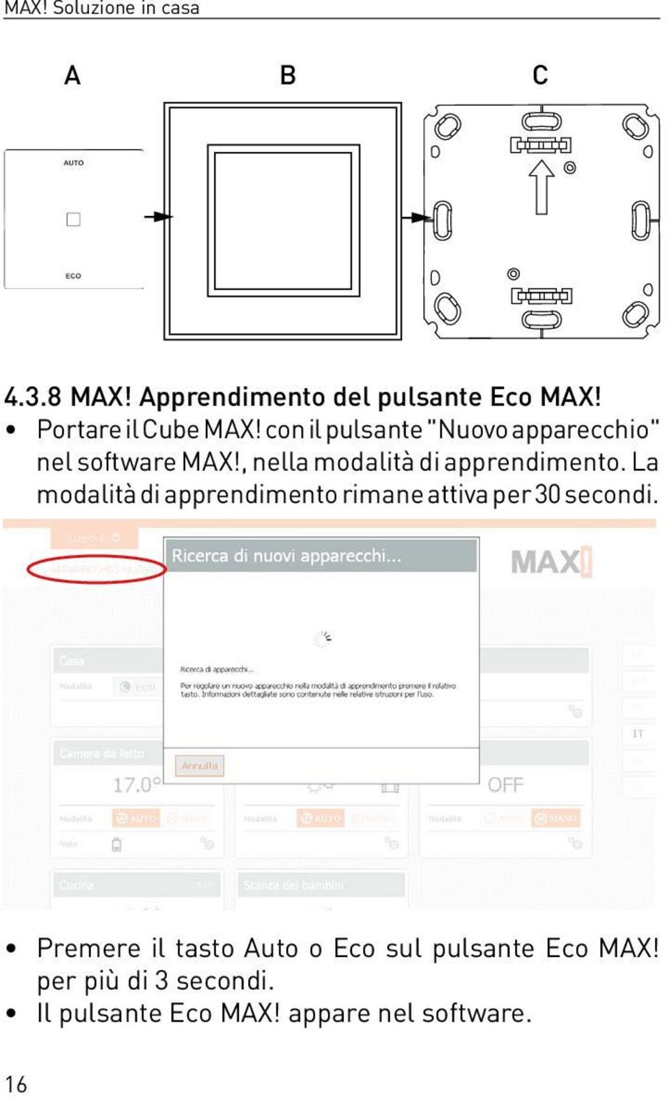 , nella modalità di apprendimento.