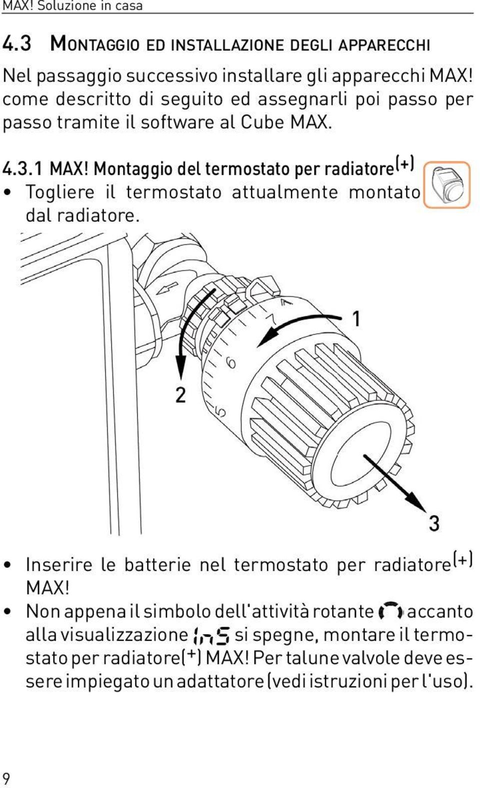 Montaggio del termostato per radiatore (+) Togliere il termostato attualmente montato dal radiatore.