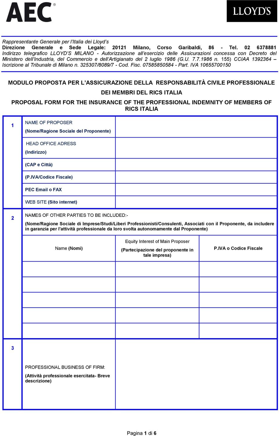 1986 (G.U. 7.7.1986 n. 155) CCIAA 1392364 Iscrizione al Tribunale di Milano n. 325307/8089/7 - Cod. Fisc. 07585850584 - Part.