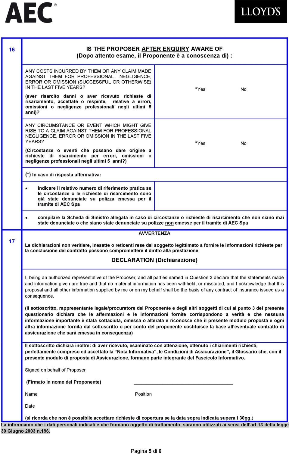 (aver risarcito danni o aver ricevuto richieste di risarcimento, accettate o respinte, relative a errori, omissioni o negligenze professionali negli ultimi 5 anni)?