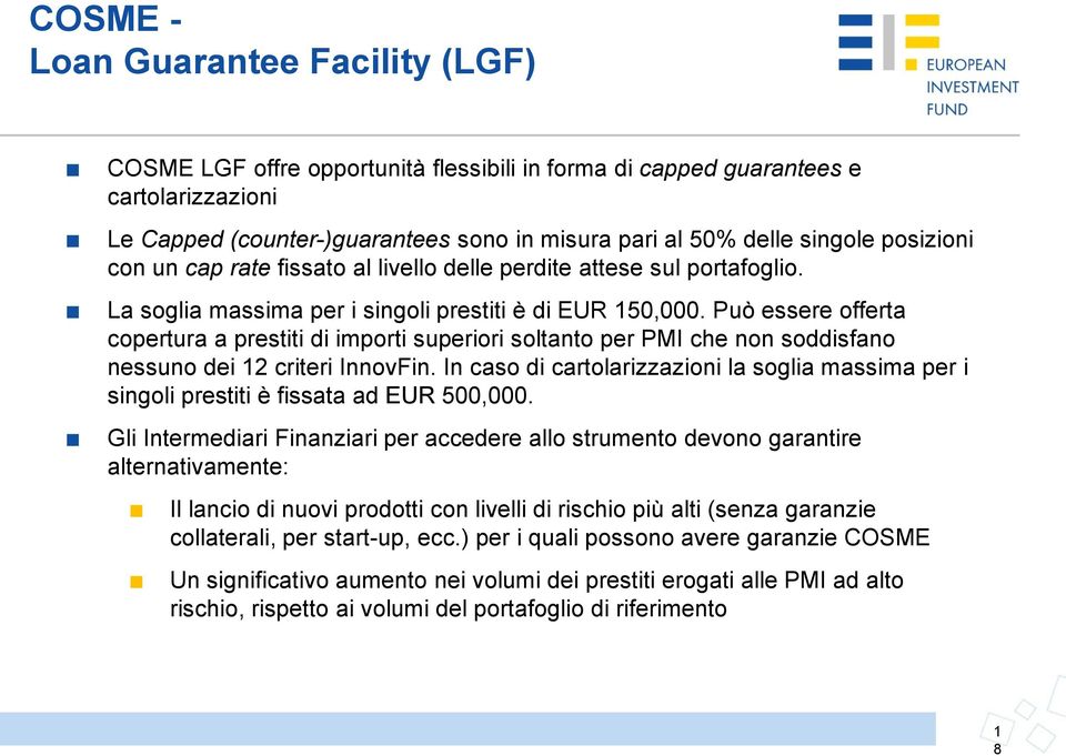 Può essere offerta copertura a prestiti di importi superiori soltanto per PMI che non soddisfano nessuno dei 12 criteri InnovFin.