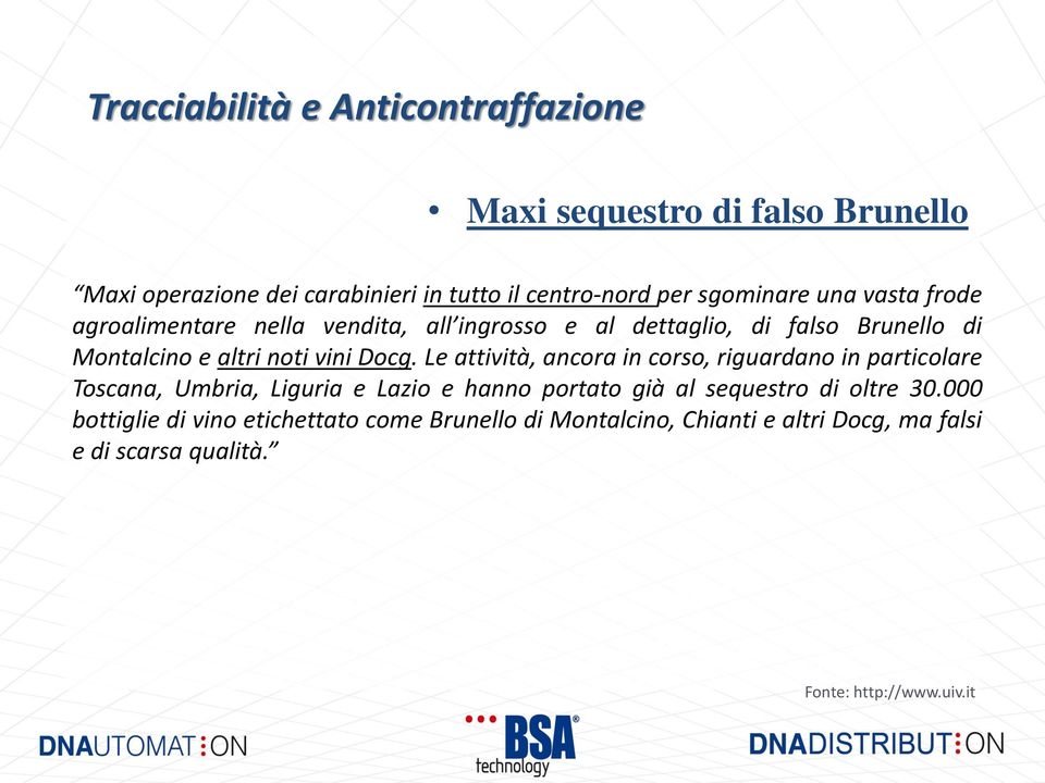 Le attività, ancora in corso, riguardano in particolare Toscana, Umbria, Liguria e Lazio e hanno portato già al sequestro di