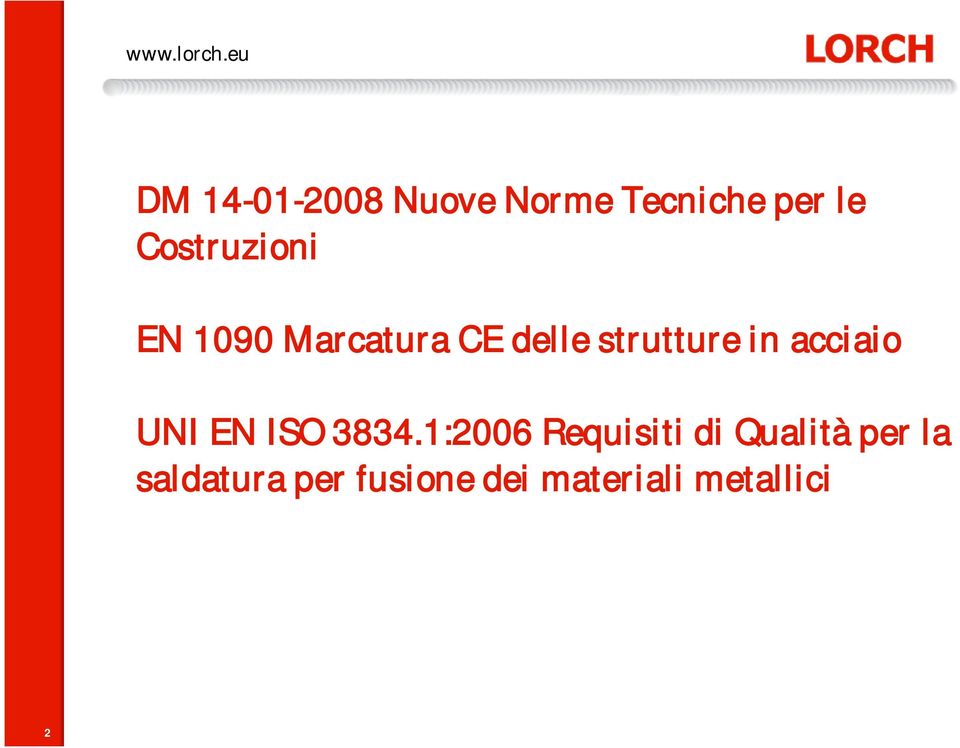 in acciaio UNI EN ISO 3834.