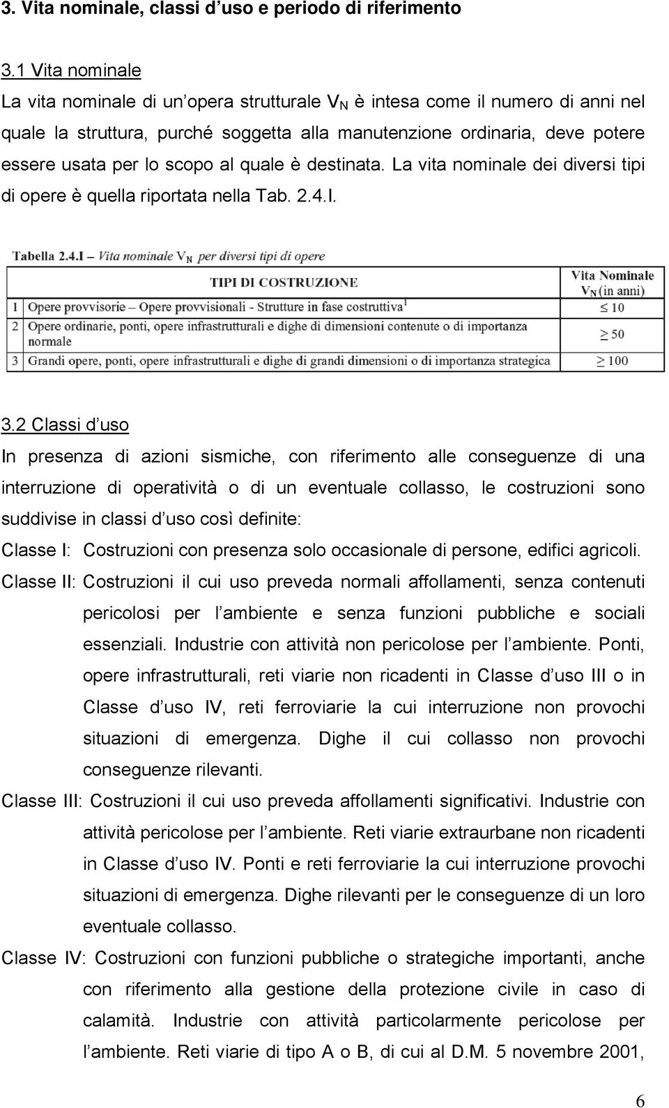 al quale è destinata. La vita nominale dei diversi tipi di opere è quella riportata nella Tab. 2.4.I. 3.