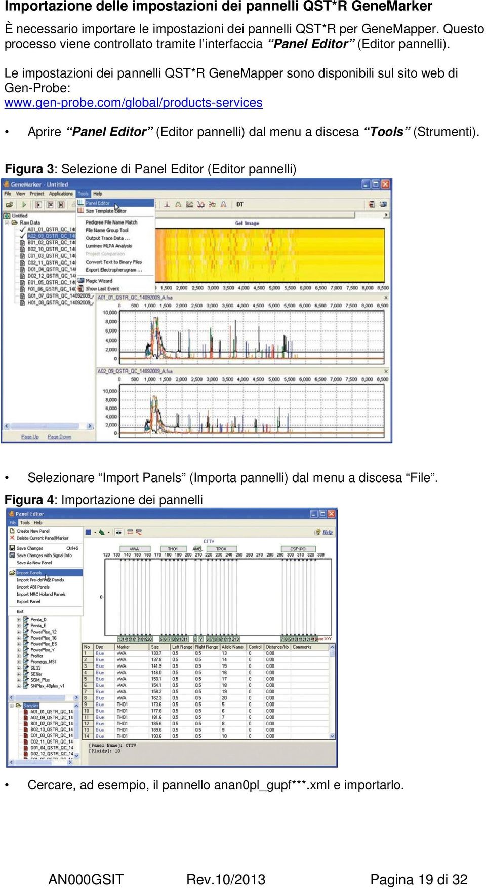 Le impostazioni dei pannelli QST*R GeneMapper sono disponibili sul sito web di Gen-Probe: www.gen-probe.