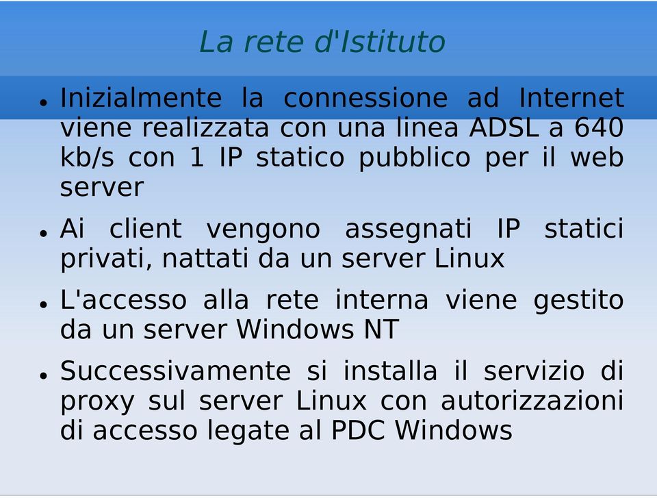 nattati da un server Linux L'accesso alla rete interna viene gestito da un server Windows NT