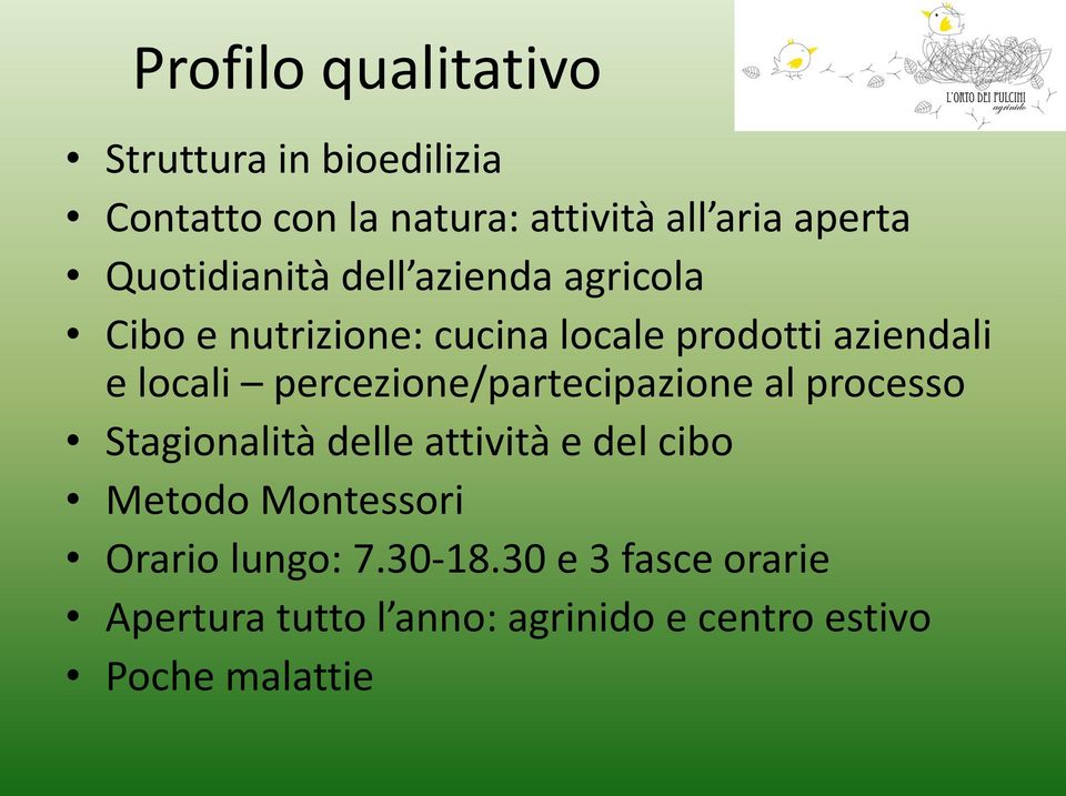 percezione/partecipazione al processo Stagionalità delle attività e del cibo Metodo Montessori