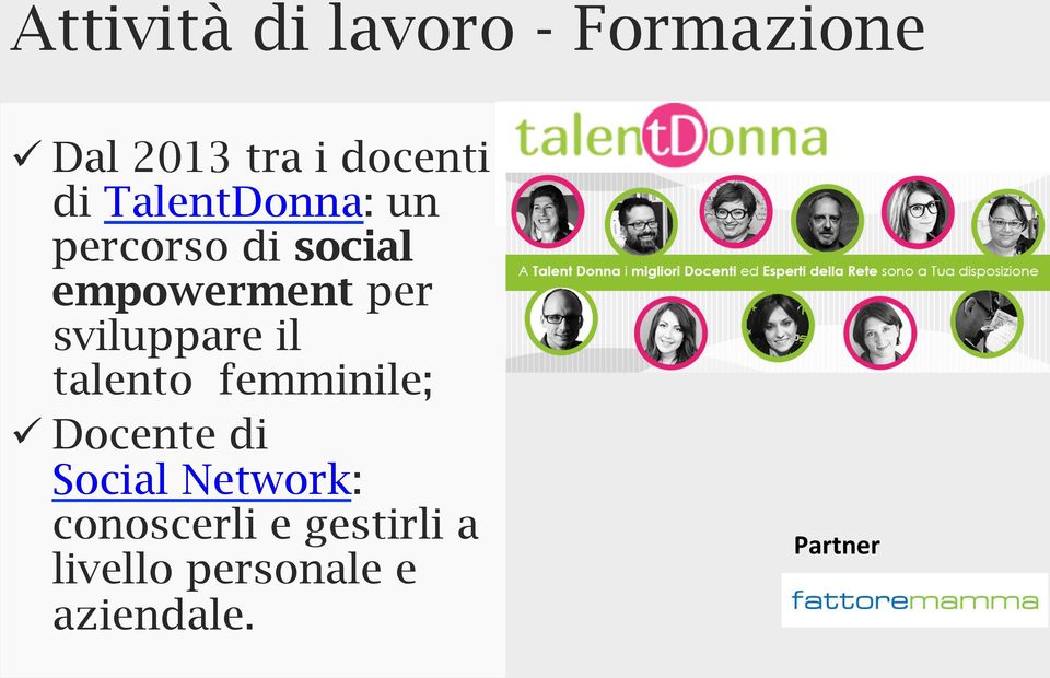 sviluppare il talento femminile; ü Docente di Social