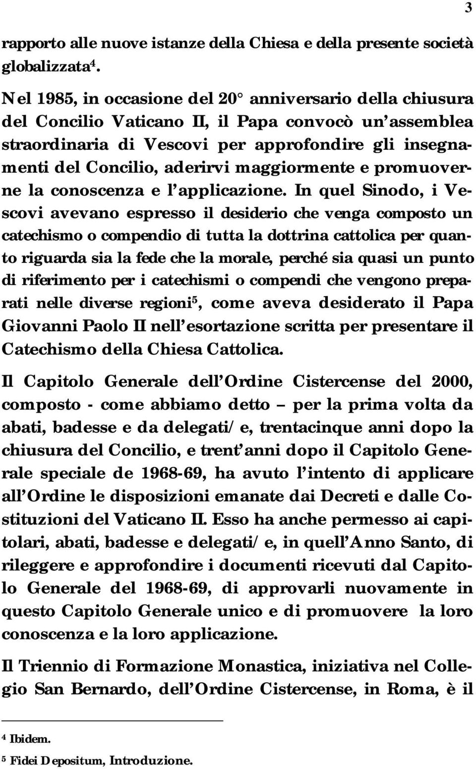 maggiormente e promuoverne la conoscenza e l applicazione.