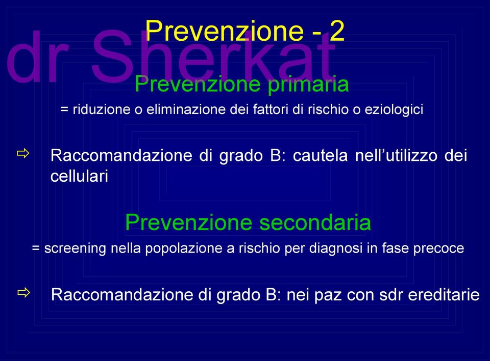 cellulari Prevenzione secondaria = screening nella popolazione a rischio per