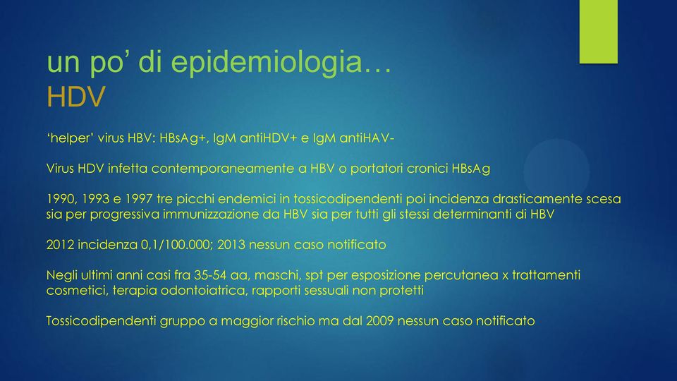 stessi determinanti di HBV 2012 incidenza 0,1/100.
