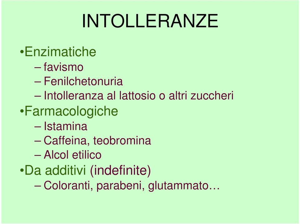 Farmacologiche Istamina Caffeina, teobromina Alcol