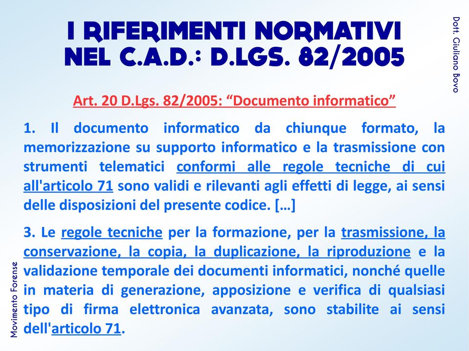 all'articolo 71 sono validi e rilevanti agli effetti di legge, ai sensi delle disposizioni del presente codice. [ ] 3.