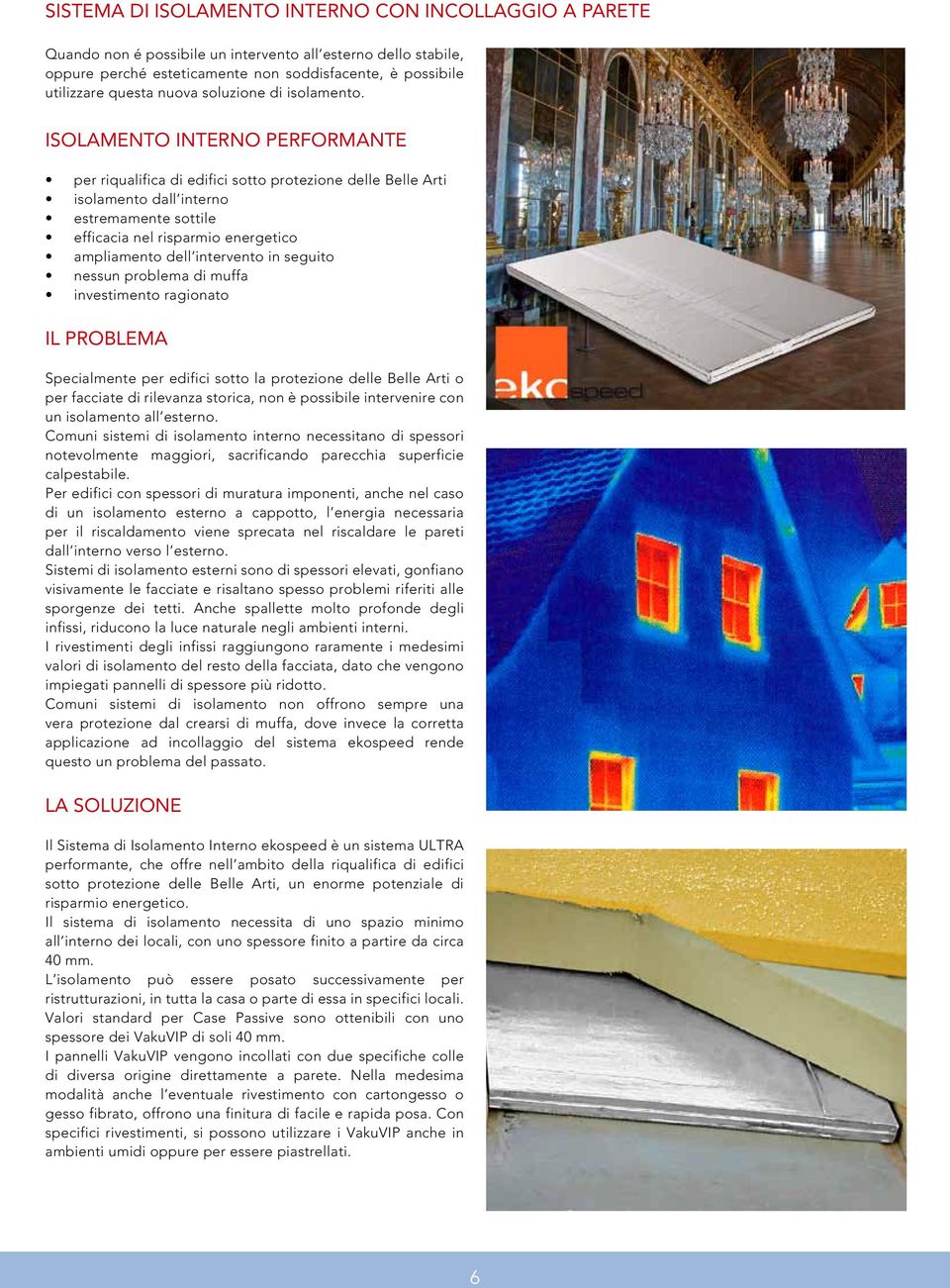 Isolamento interno performante per riqualifica di edifici sotto protezione delle Belle Arti isolamento dall interno estremamente sottile efficacia nel risparmio energetico ampliamento dell intervento