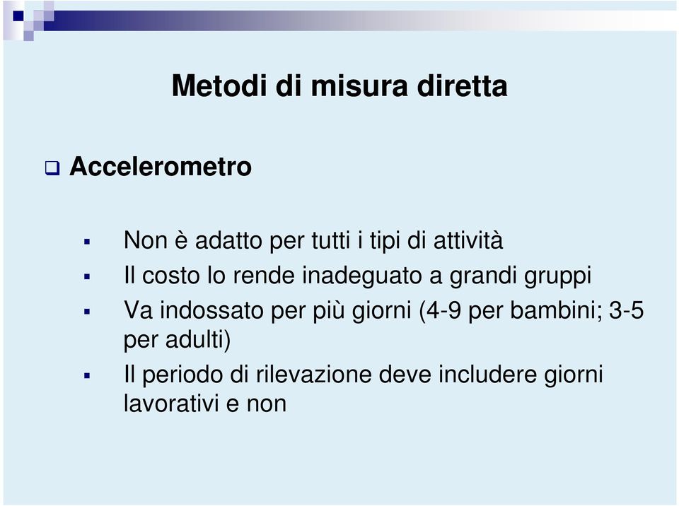 gruppi Va indossato per più giorni (4-9 per bambini; 3-5 per