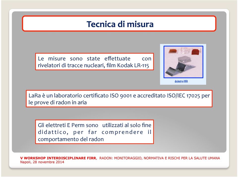 accreditato ISO/IEC 17025 per le prove di radon in aria Gli elettreti E Perm sono