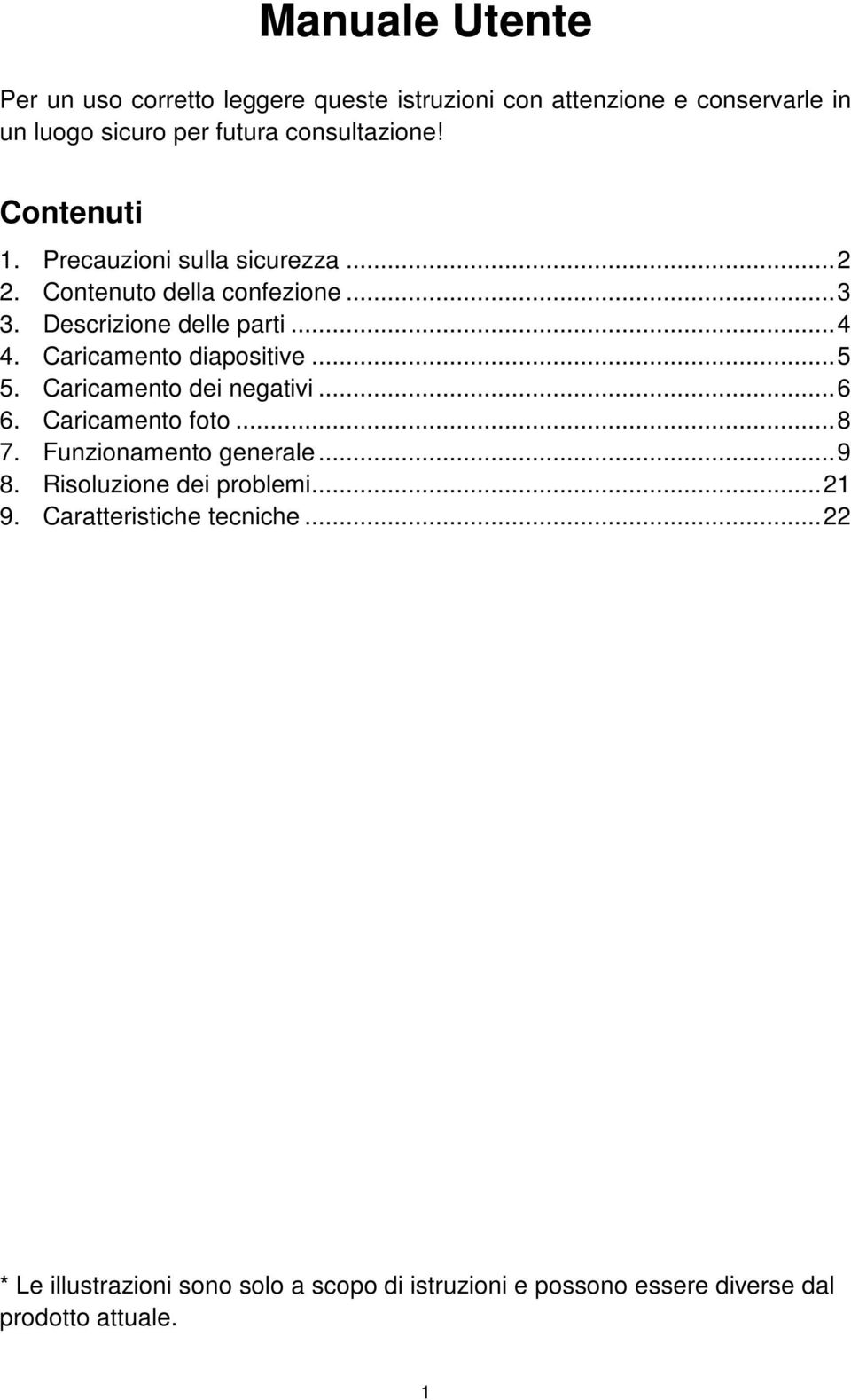 Caricamento diapositive... 5 5. Caricamento dei negativi... 6 6. Caricamento foto... 8 7. Funzionamento generale... 9 8.