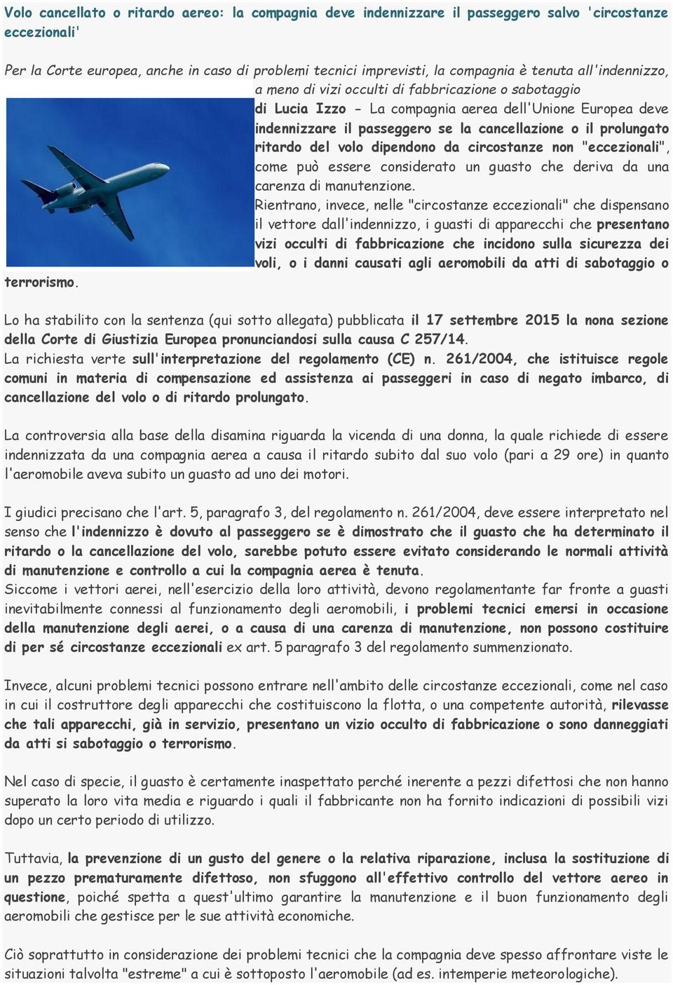 del volo dipendono da circostanze non "eccezionali", come può essere considerato un guasto che deriva da una carenza di manutenzione.