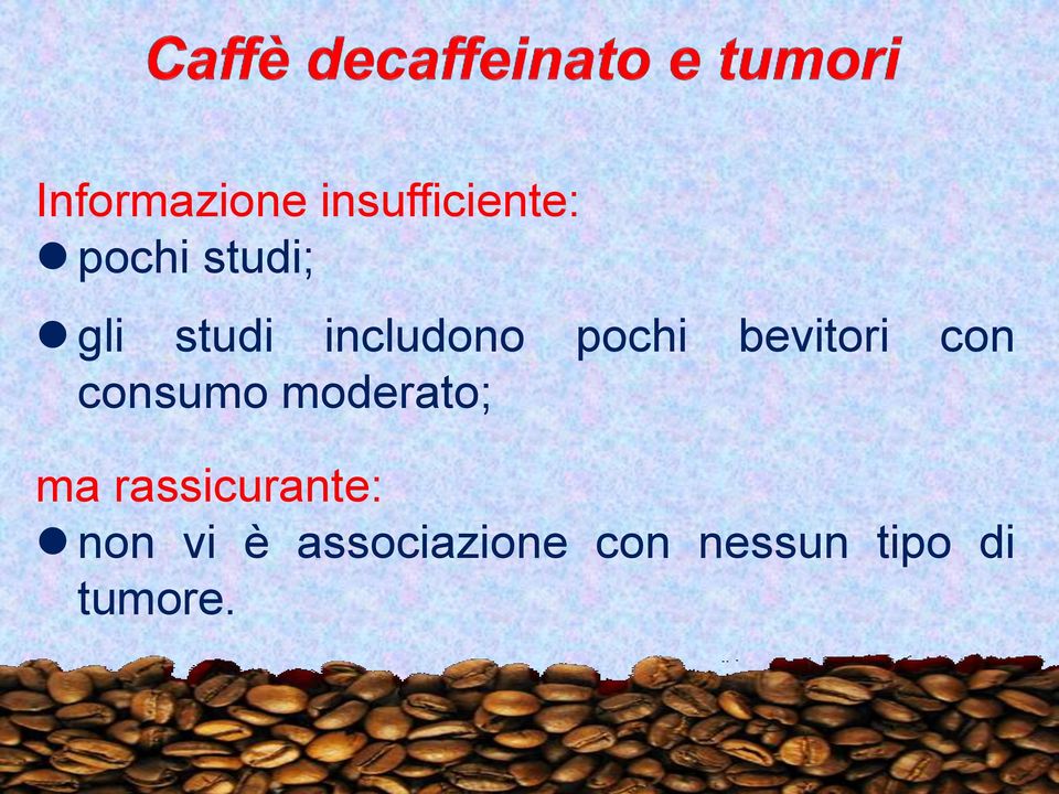 consumo moderato; ma rassicurante: non