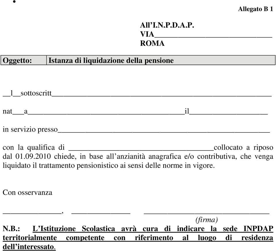 VIA ROMA Oggetto: Istanza di liquidazione della pensione l sottoscritt nat a il in servizio presso con la qualifica di