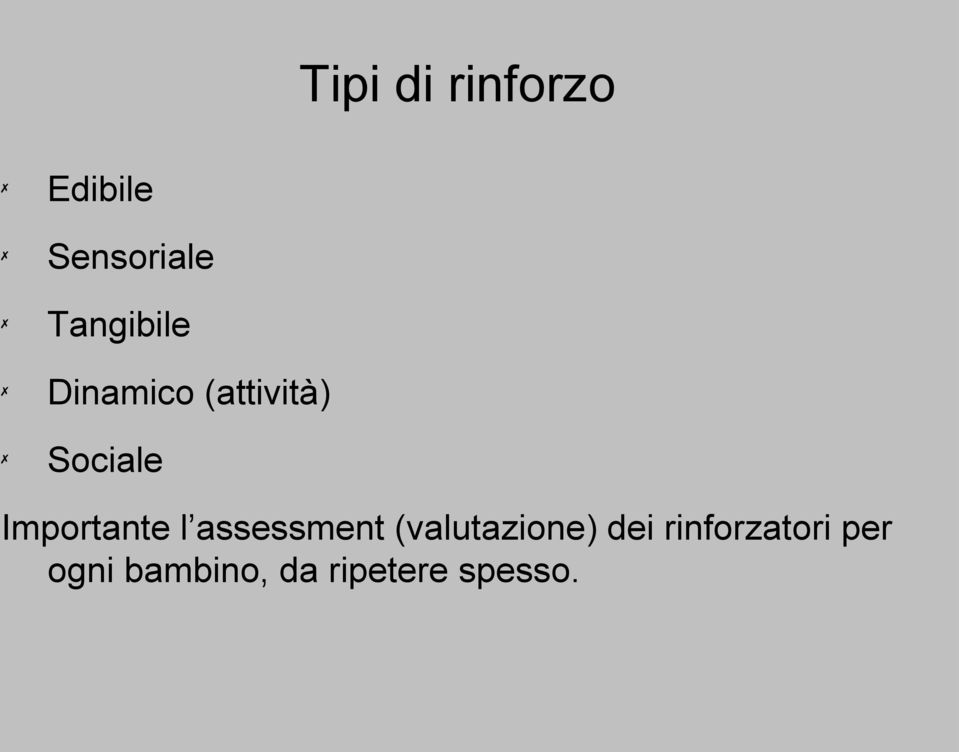 Importante l assessment (valutazione) dei