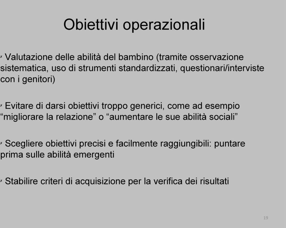 come ad esempio migliorare la relazione o aumentare le sue abilità sociali Scegliere obiettivi precisi e