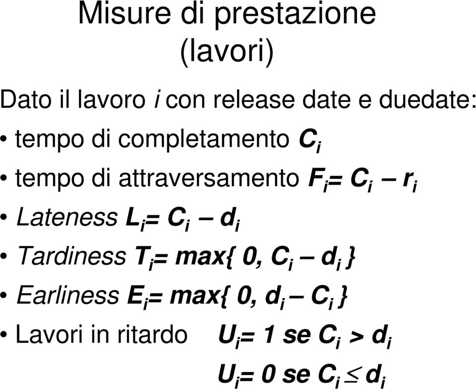 attraversamento F C r Lateness L C d Tardness T max{ 0,