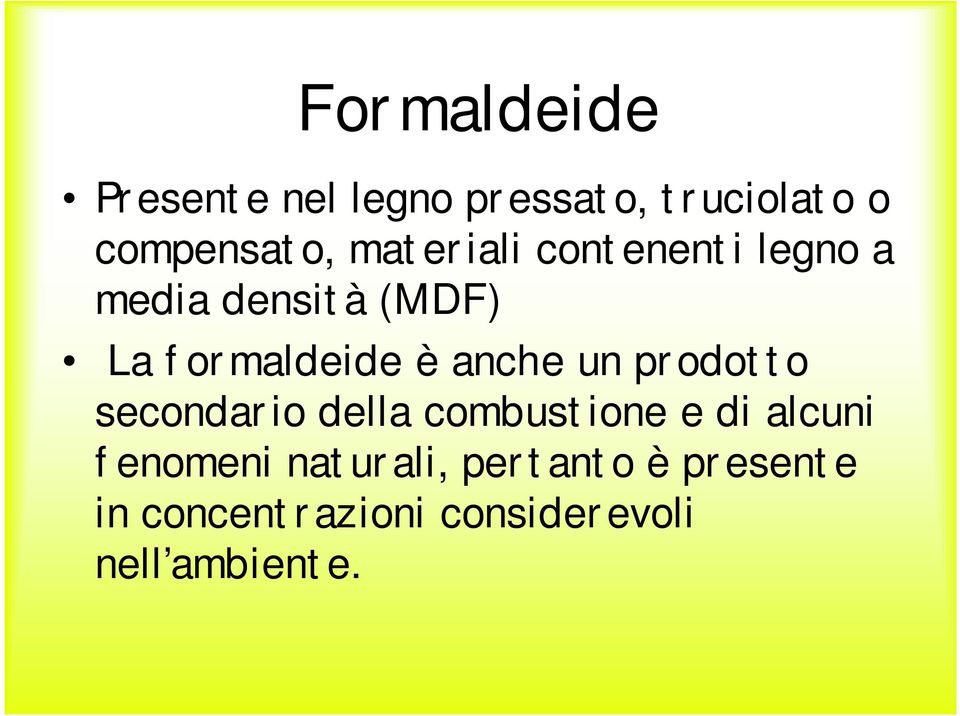 anche un prodotto secondario della combustione e di alcuni fenomeni