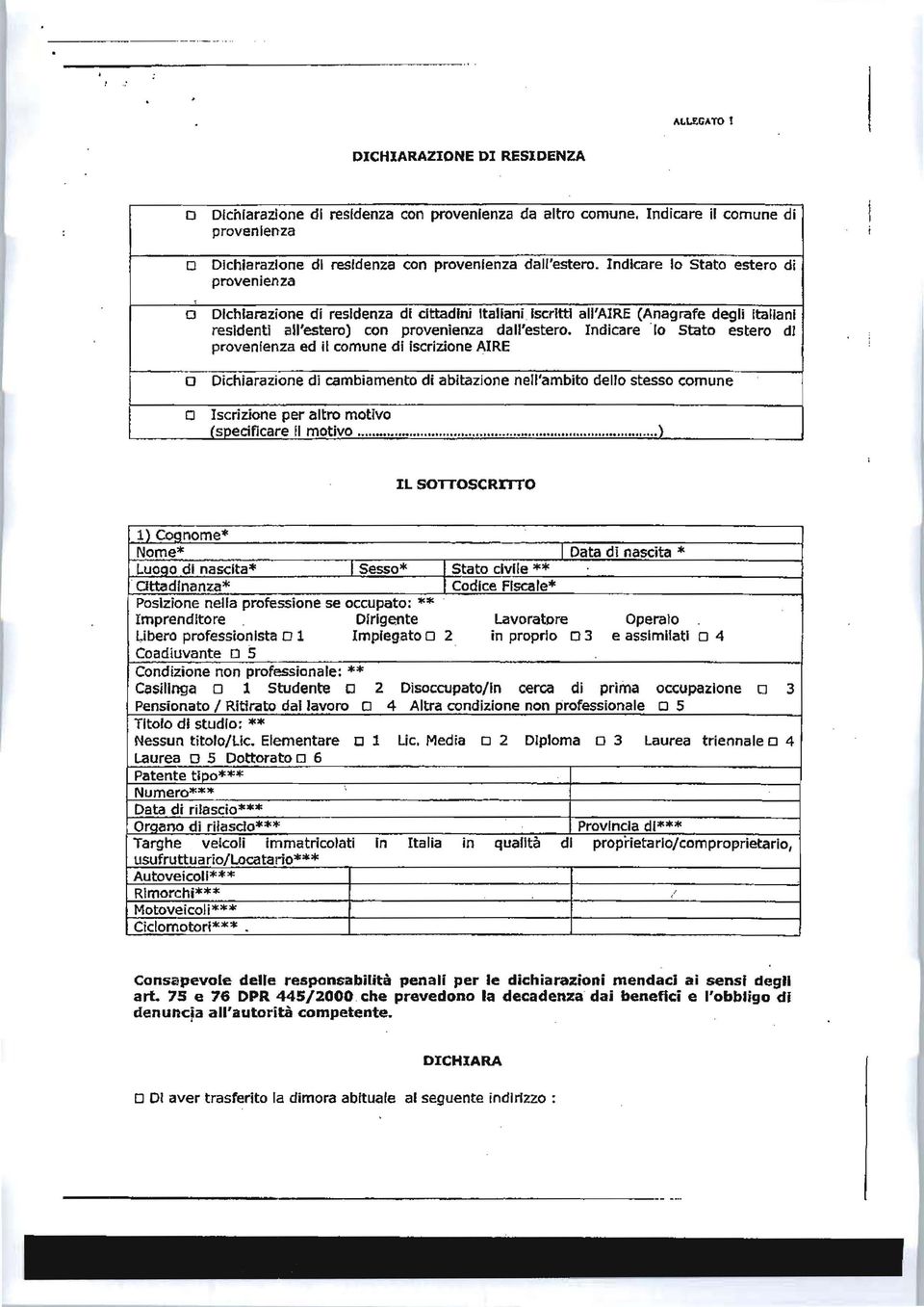 Indicare lo stato estero di provenienza ed il comune di Iscrizione AIRE o Dichiarazione di cambiamento di abitazione nell'ambito dello stesso comune o Iscrizione per altro motivo (specificare ti