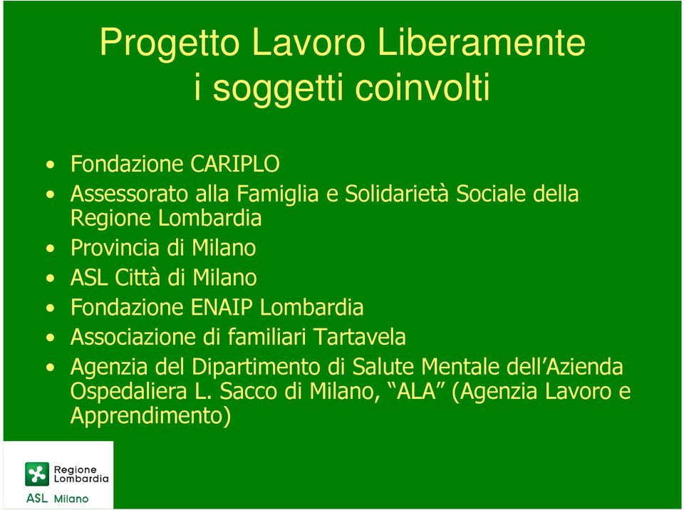 Milano Fondazione ENAIP Lombardia Associazione di familiari Tartavela Agenzia del