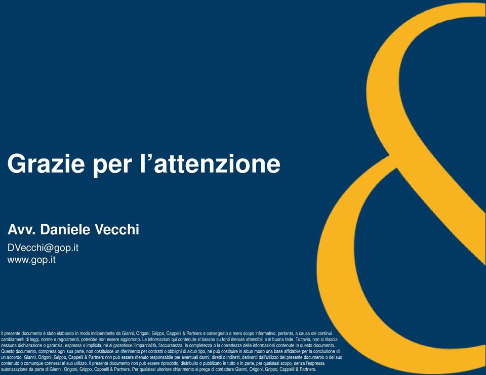 it Il presente documento è stato elaborato in modo indipendente da Gianni, Origoni, Grippo, Cappelli & Partners e consegnato a mero scopo informativo, pertanto, a causa dei continui cambiamenti di