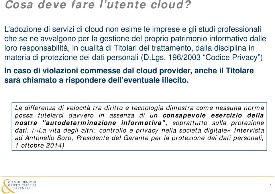 del trattamento, dalla disciplina in materia di protezione dei dati personali (D.Lgs.