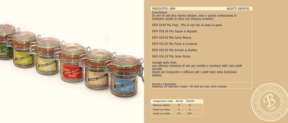 2V Mix Arrosto & Stufato. ERM 036.2V Mix Carne Rossa. Consigli dello Chef: una raffinata selezione di mix per condire e marinare tutti i tuoi piatti speciali.