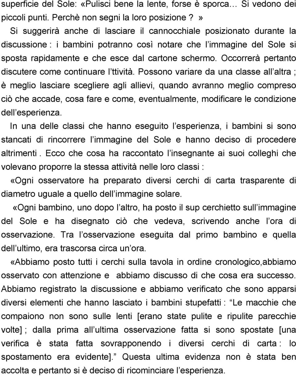 Occorrerà pertanto discutere come continuare l ttività.