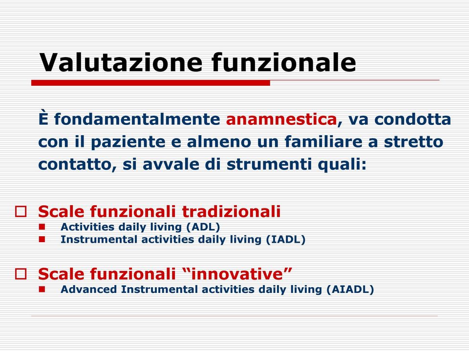 funzionali tradizionali Activities daily living (ADL) Instrumental activities daily