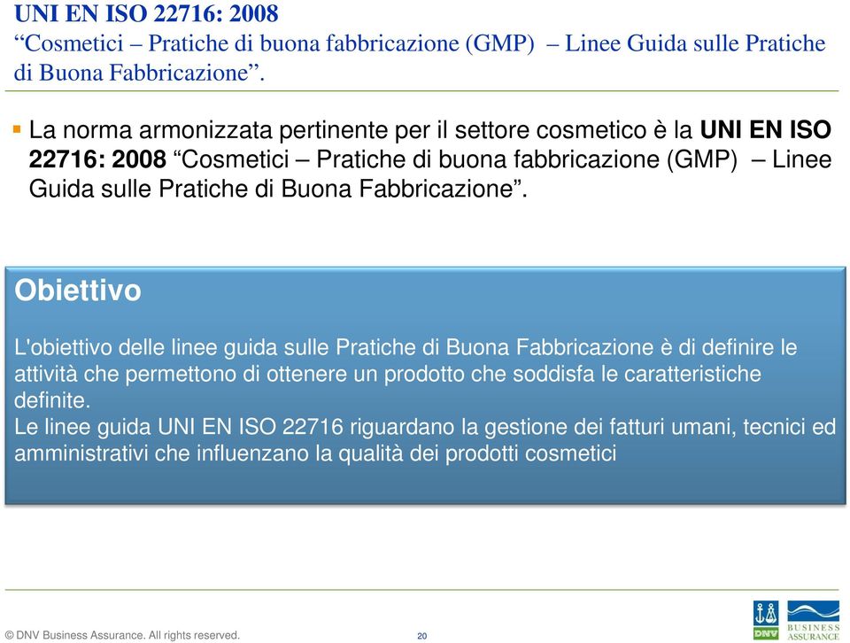 attività che permettono di ottenere un prodotto che soddisfa le caratteristiche definite.