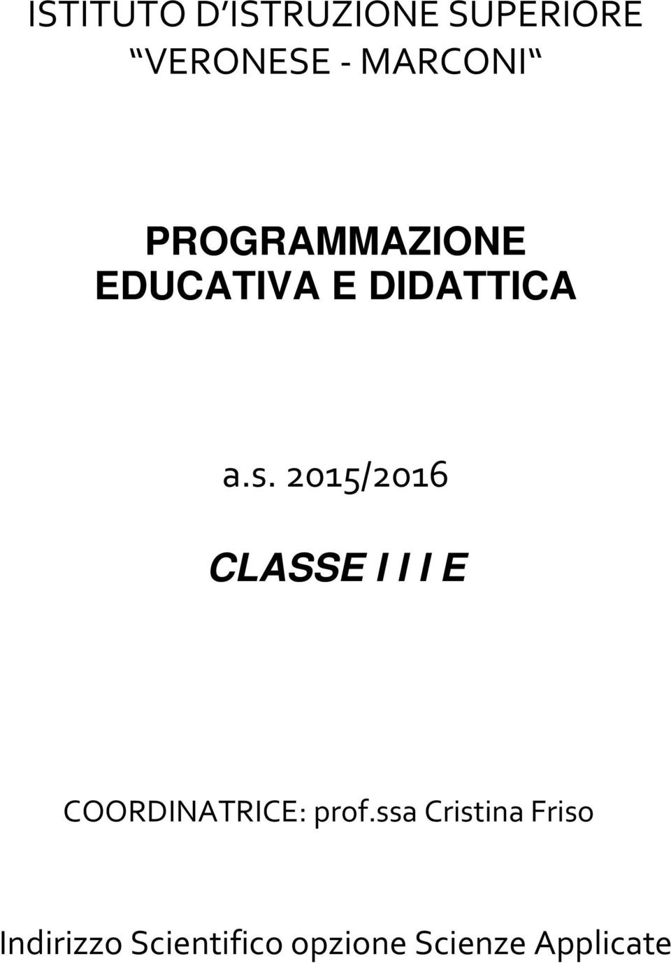 2015/2016 CLASSE I I I E COORDINATRICE: prof.