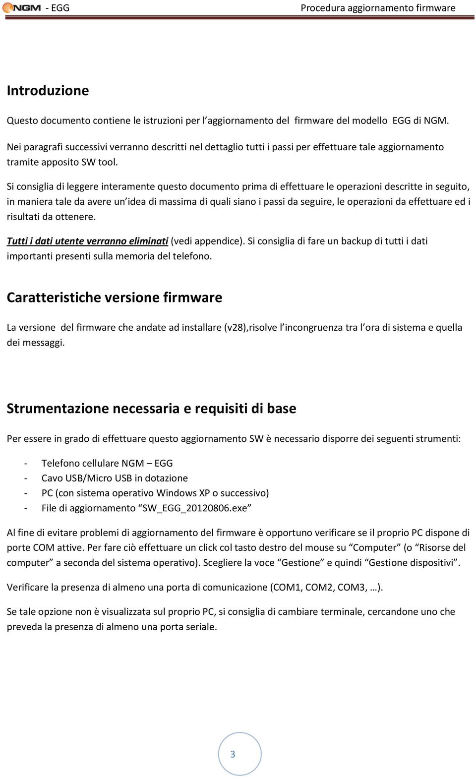 Si consiglia di leggere interamente questo documento prima di effettuare le operazioni descritte in seguito, in maniera tale da avere un idea di massima di quali siano i passi da seguire, le