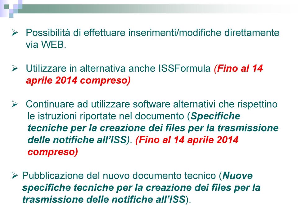 rispettino le istruzioni riportate nel documento (Specifiche tecniche per la creazione dei files per la trasmissione delle